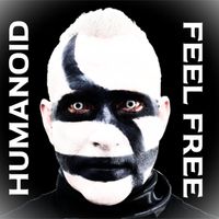Humanoid - Feel Free (Explicit)