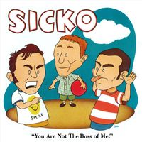 Sicko - You Are Not the Boss of Me!