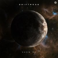 Driftmoon - Show Me