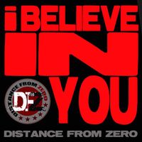 Distance From Zero - I Believe in You (Single Version)