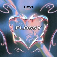 Lexi - FLOSSY (Explicit)
