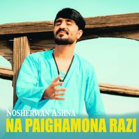 Nosherwan Ashna - Na Paighamona Razi