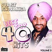 Surjit Bindrakhia - Best Top 40 Hits Vol. 2 - Surjit Bindrakhia