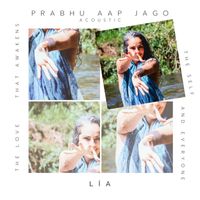 Lia - Prabhu Aap Jago Acoustic (The Love That Awakens The Self and Everyone)