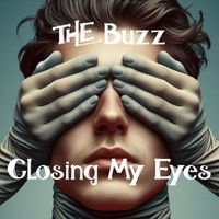 The Buzz - Closing My Eyes