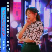 CECILIA - Don't Go Dancing