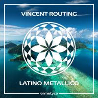 Vincent Routing - Latino Metallico