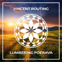 Vincent Routing - Lumbering Poerava