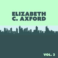 Elizabeth C. Axford - Elizabeth C. Axford, Vol. 2