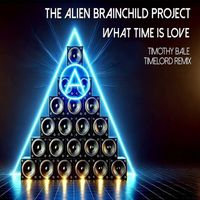 The Alien Brainchild Project - What Time Is Love (Timothy Bale Timelord Remix)