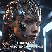 AnDe Trois - Infected Conscience
