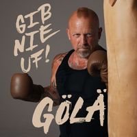 Gölä - Gib nie uf!