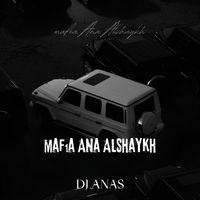 DJ ANAS - Mafıa Ana Alshaykh