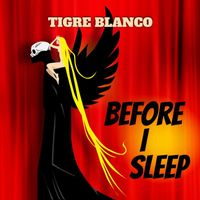 Tigre Blanco - Before I Sleep