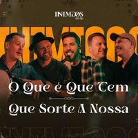 Inimigos Da HP - O Que É Que Tem / Que Sorte A Nossa