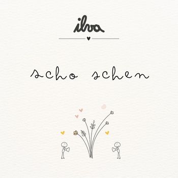 ILVA - Scho Schen
