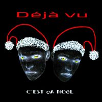 Déjà Vu - C'est ça Noël