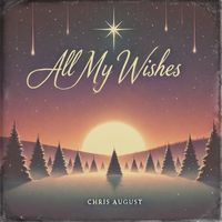 Chris August - All My Wishes