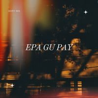 Adry WG - Epa Gu Pay (Explicit)