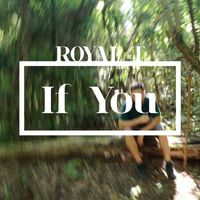 Royal T - If You (Explicit)