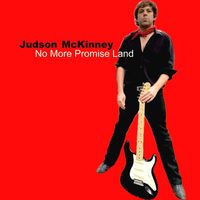 Judson McKinney - No More Promise Land