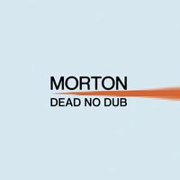 Morton - Dead No Dub