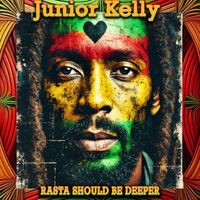 Junior Kelly - Rasta Should Be Deeper (Re-Recorded)