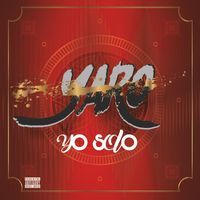 YARO - Yo Solo (Explicit)