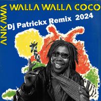 Ankawa - Walla Walla Coco (Dj Patrickx Remix 2024)