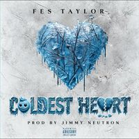 Fes Taylor - Coldest Heart (Explicit)