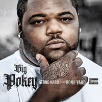 Big Pokey - Stone Hard to the Bone Yard (Explicit)