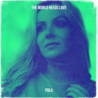 POLA - The World Needs Love
