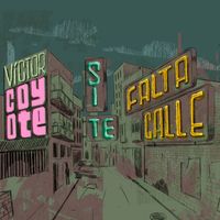 Victor Coyote - Si te falta calle