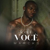 Marcks - Só Eu e Você (Explicit)