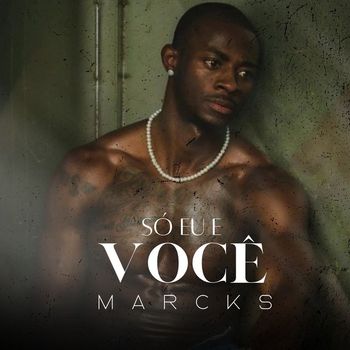 Marcks - Só Eu e Você (Explicit)