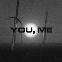 EXX - You, Me