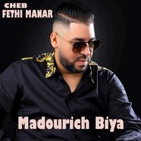 Cheb Fethi Manar - Madourich Biya