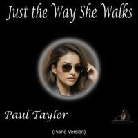 Paul Taylor - Just the Way She Walks
