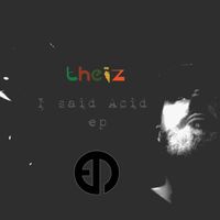 Theiz - I Said Acid EP