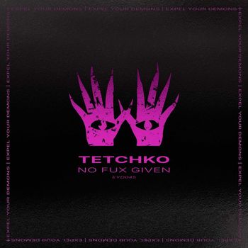 TETCHKO - No Fux Given
