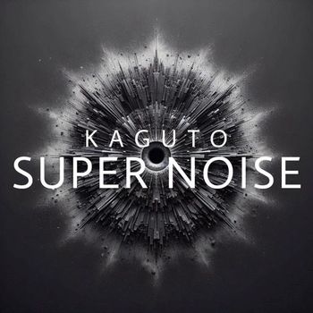 Kaguto - Super Noise