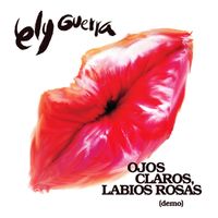 Ely Guerra - Ojos Claros, Labios Rosas (Demo)