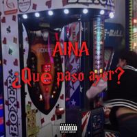 Aina - ¿Qué pasó ayer? (Explicit)
