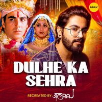 Jalraj - Dulhe Ka Sehra (Recreated)