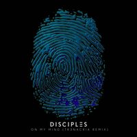 Disciples - On My Mind (TR3NACRIA Remix)