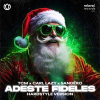 TCM, Carl Lazy & Sandëro - Adeste Fideles (Hardstyle Version)