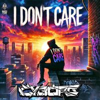 Cyborg - I Don't Care (Explicit)