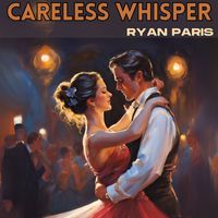 Ryan Paris - Careless Whisper