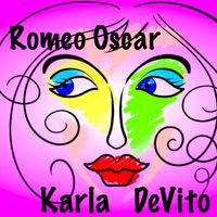 Karla DeVito - Romeo Oscar