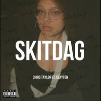 Chris Taylor - skitdag (feat. Clayton) (Explicit)